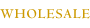 Wholesale